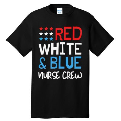 4th Of July Nurse Crew Scrub Tops Patriotic Nurses Matching Tall T-Shirt