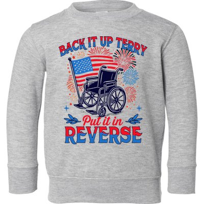 4th Of July Veteran Back Its Up Terry Put Its In Reverse Toddler Sweatshirt