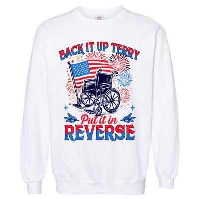 4th Of July Veteran Back Its Up Terry Put Its In Reverse Garment-Dyed Sweatshirt