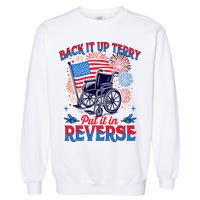 4th Of July Veteran Back Its Up Terry Put Its In Reverse Garment-Dyed Sweatshirt