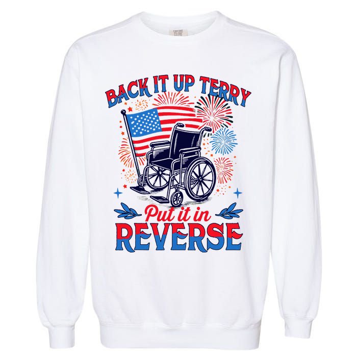 4th Of July Veteran Back Its Up Terry Put Its In Reverse Garment-Dyed Sweatshirt