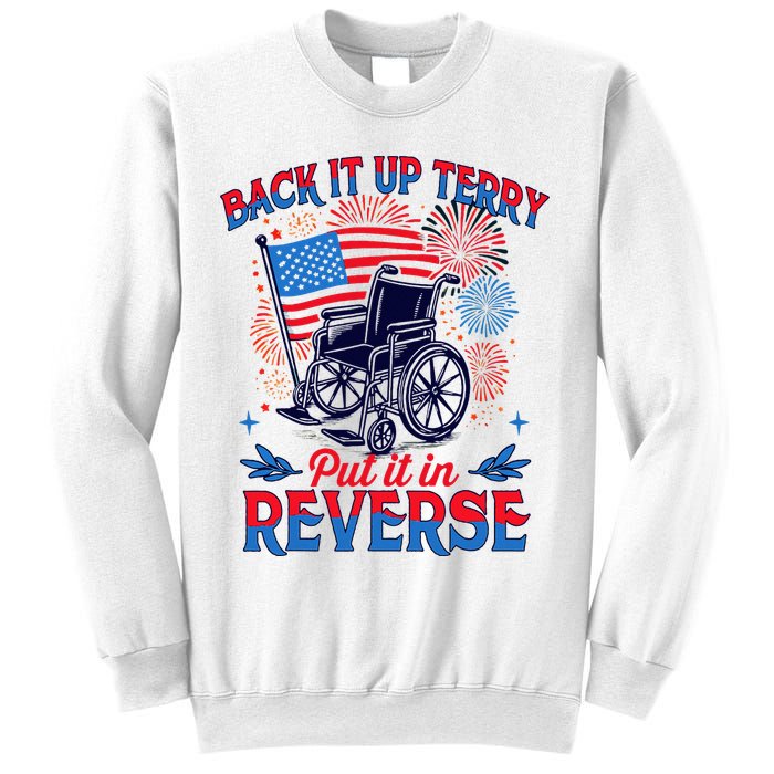 4th Of July Veteran Back Its Up Terry Put Its In Reverse Sweatshirt