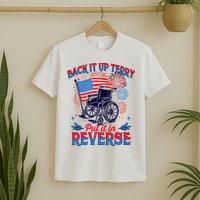 4th Of July Veteran Back Its Up Terry Put Its In Reverse T-Shirt
