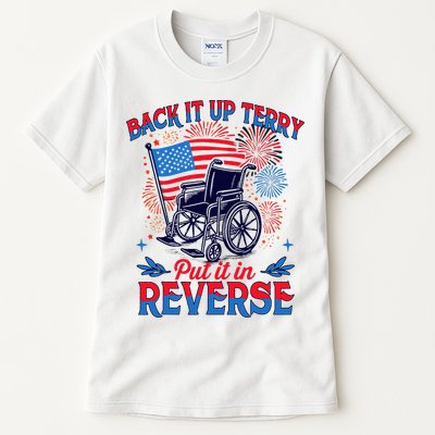 4th Of July Veteran Back Its Up Terry Put Its In Reverse Tall T-Shirt