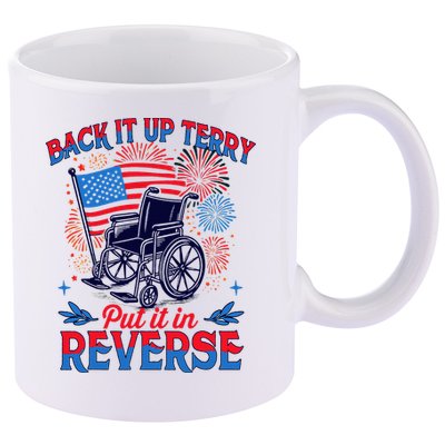 4th Of July Veteran Back Its Up Terry Put Its In Reverse 11oz C Handle Ceramic Mug
