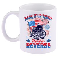 4th Of July Veteran Back Its Up Terry Put Its In Reverse 11oz C Handle Ceramic Mug