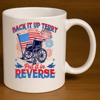 4th Of July Veteran Back Its Up Terry Put Its In Reverse 11oz C Handle Ceramic Mug