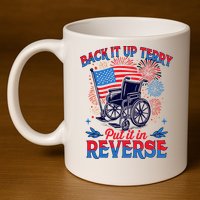 4th Of July Veteran Back Its Up Terry Put Its In Reverse 11oz C Handle Ceramic Mug