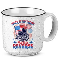 4th Of July Veteran Back Its Up Terry Put Its In Reverse 15oz Campfire Ceramic Mug