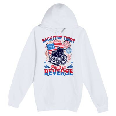4th Of July Veteran Back Its Up Terry Put Its In Reverse Premium Pullover Hoodie