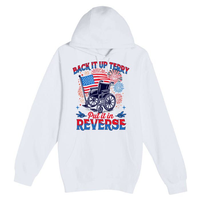 4th Of July Veteran Back Its Up Terry Put Its In Reverse Premium Pullover Hoodie