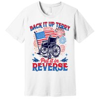 4th Of July Veteran Back Its Up Terry Put Its In Reverse Premium T-Shirt