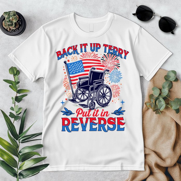 4th Of July Veteran Back Its Up Terry Put Its In Reverse Premium T-Shirt