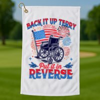 4th Of July Veteran Back Its Up Terry Put Its In Reverse Golf Towel