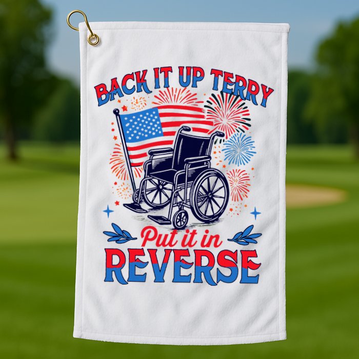 4th Of July Veteran Back Its Up Terry Put Its In Reverse Golf Towel