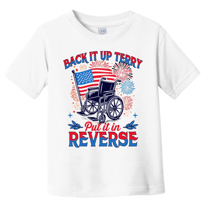 4th Of July Veteran Back Its Up Terry Put Its In Reverse Toddler T-Shirt