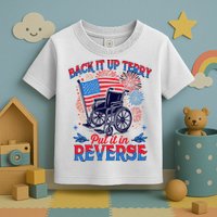 4th Of July Veteran Back Its Up Terry Put Its In Reverse Toddler T-Shirt