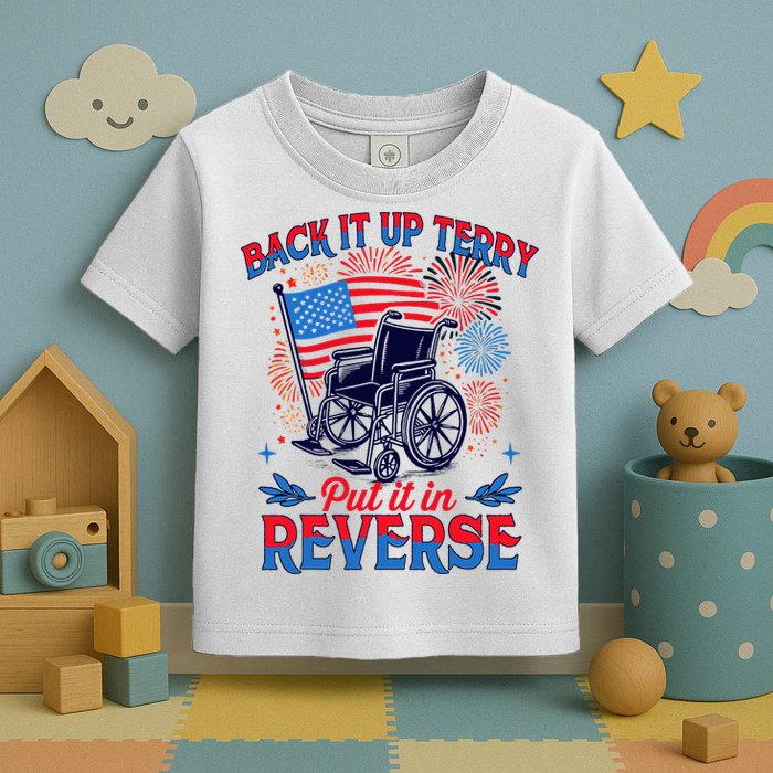 4th Of July Veteran Back Its Up Terry Put Its In Reverse Toddler T-Shirt