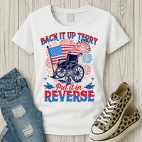 4th Of July Veteran Back Its Up Terry Put Its In Reverse Womens T-Shirt
