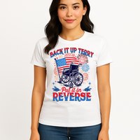 4th Of July Veteran Back Its Up Terry Put Its In Reverse Womens T-Shirt