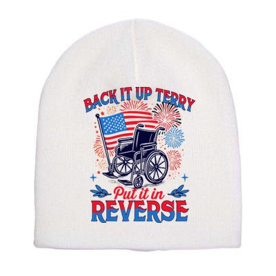 4th Of July Veteran Back Its Up Terry Put Its In Reverse Short Acrylic Beanie