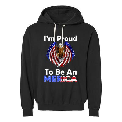 4th Of July Gift Proud To Be An American Eagle Us Flag Funny Gift Garment-Dyed Fleece Hoodie