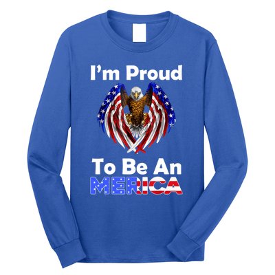 4th Of July Gift Proud To Be An American Eagle Us Flag Funny Gift Long Sleeve Shirt