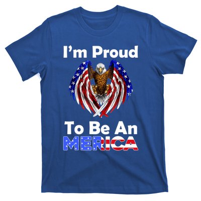 4th Of July Gift Proud To Be An American Eagle Us Flag Funny Gift T-Shirt