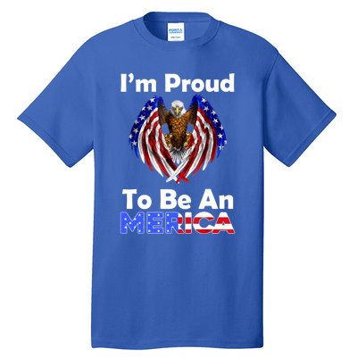 4th Of July Gift Proud To Be An American Eagle Us Flag Funny Gift Tall T-Shirt