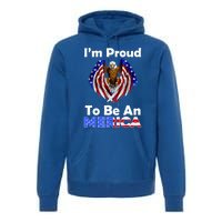 4th Of July Gift Proud To Be An American Eagle Us Flag Funny Gift Premium Hoodie