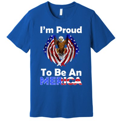 4th Of July Gift Proud To Be An American Eagle Us Flag Funny Gift Premium T-Shirt