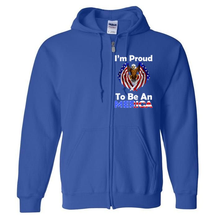 4th Of July Gift Proud To Be An American Eagle Us Flag Funny Gift Full Zip Hoodie