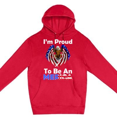 4th Of July Gift Proud To Be An American Eagle Us Flag Funny Gift Premium Pullover Hoodie