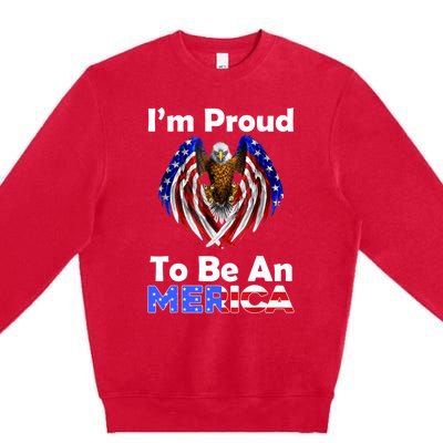 4th Of July Gift Proud To Be An American Eagle Us Flag Funny Gift Premium Crewneck Sweatshirt