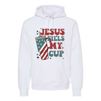 4th Of July Jesus Fills My Cup Premium Hoodie