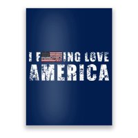 4th Of July American Funny Gift I Fucking Love America Poster