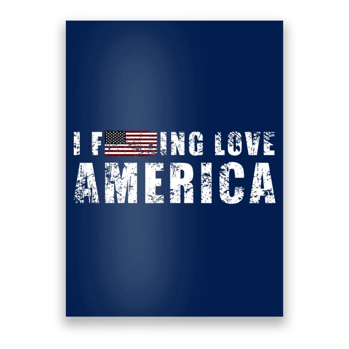 4th Of July American Funny Gift I Fucking Love America Poster