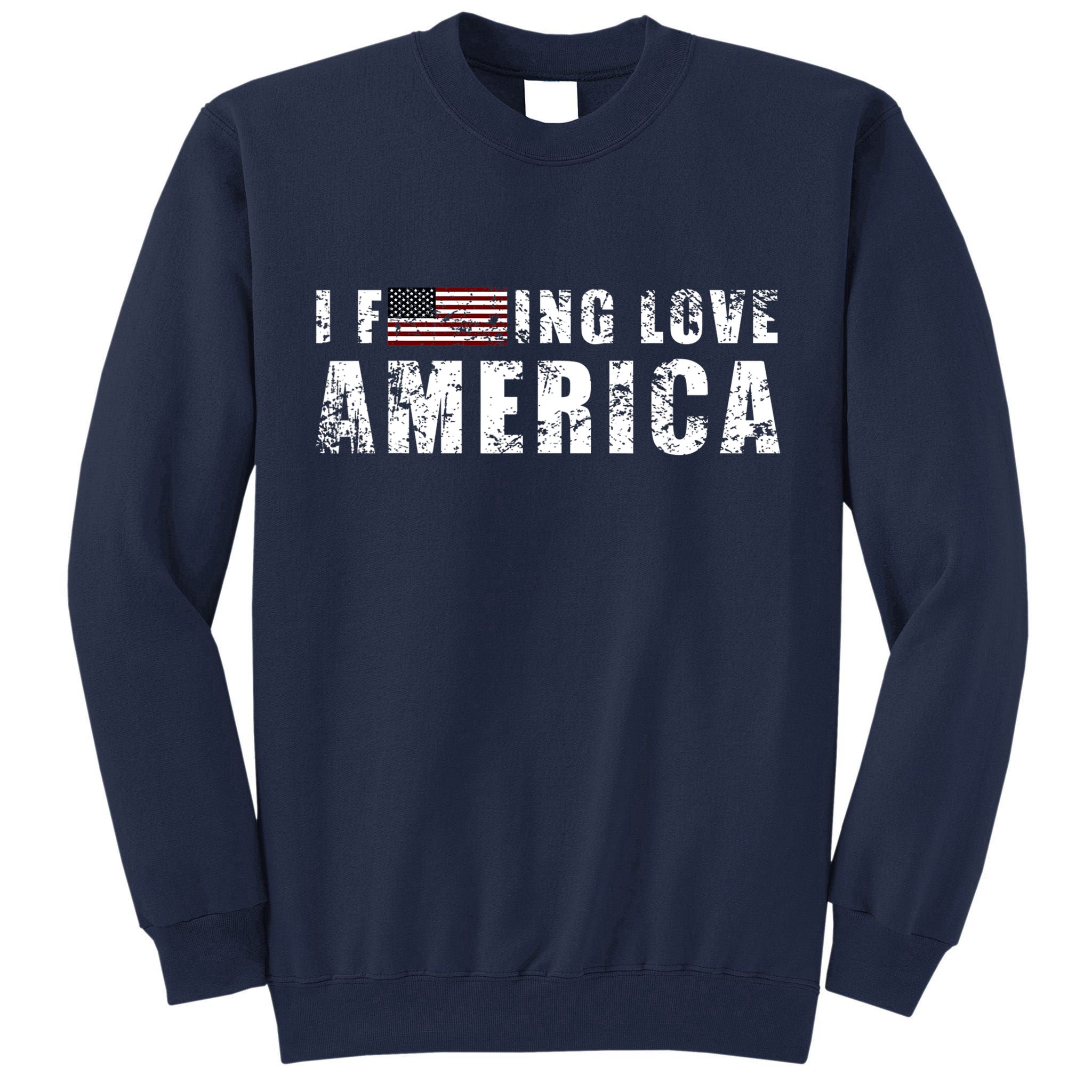 4th Of July American Funny Gift I Fucking Love America Tall Sweatshirt