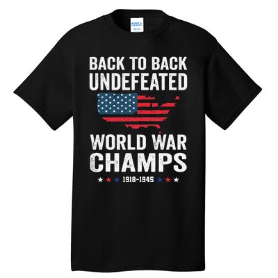 4th Of July Back To Back Undefeated World War Champs Tall T-Shirt