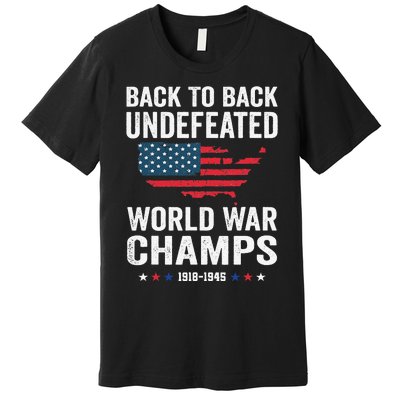 4th Of July Back To Back Undefeated World War Champs Premium T-Shirt