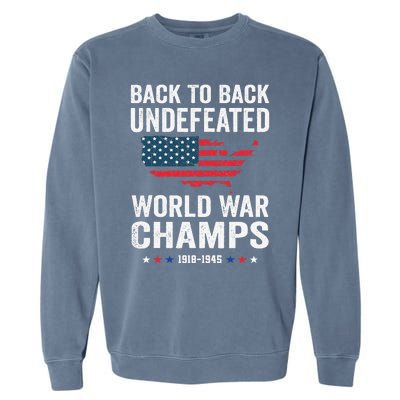 4th Of July Back To Back Undefeated World War Champs Garment-Dyed Sweatshirt