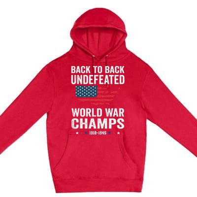 4th Of July Back To Back Undefeated World War Champs Premium Pullover Hoodie