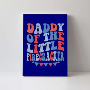 4th Of July Birthday Dad Daddy Of The Little Firecracker T Gift Canvas