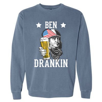 4th Of July Tee Ben Drankin Gift Garment-Dyed Sweatshirt