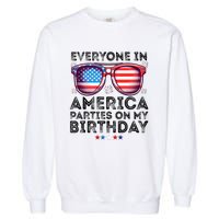 4th Of July 2024 Everyone In America Parties On My Birthday Garment-Dyed Sweatshirt