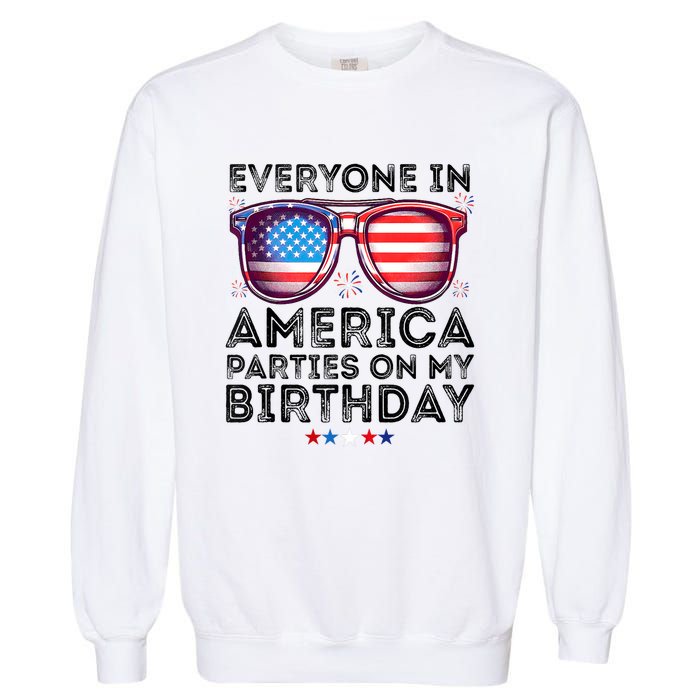 4th Of July 2024 Everyone In America Parties On My Birthday Garment-Dyed Sweatshirt