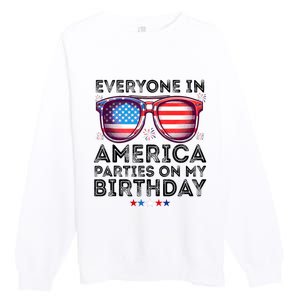 4th Of July 2024 Everyone In America Parties On My Birthday Premium Crewneck Sweatshirt