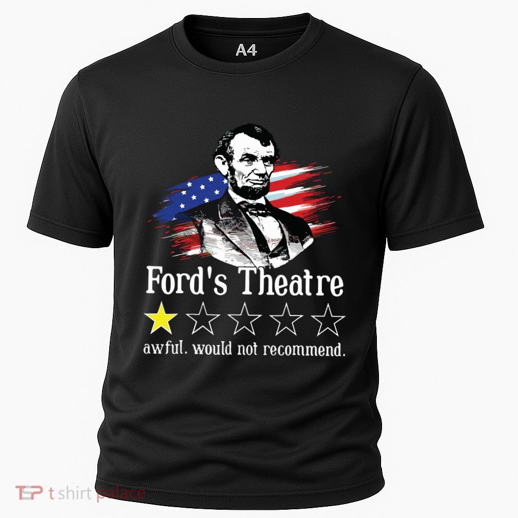 4th Of July Fords Theatre Awful Would Not Recommend Review Performance Shirt
