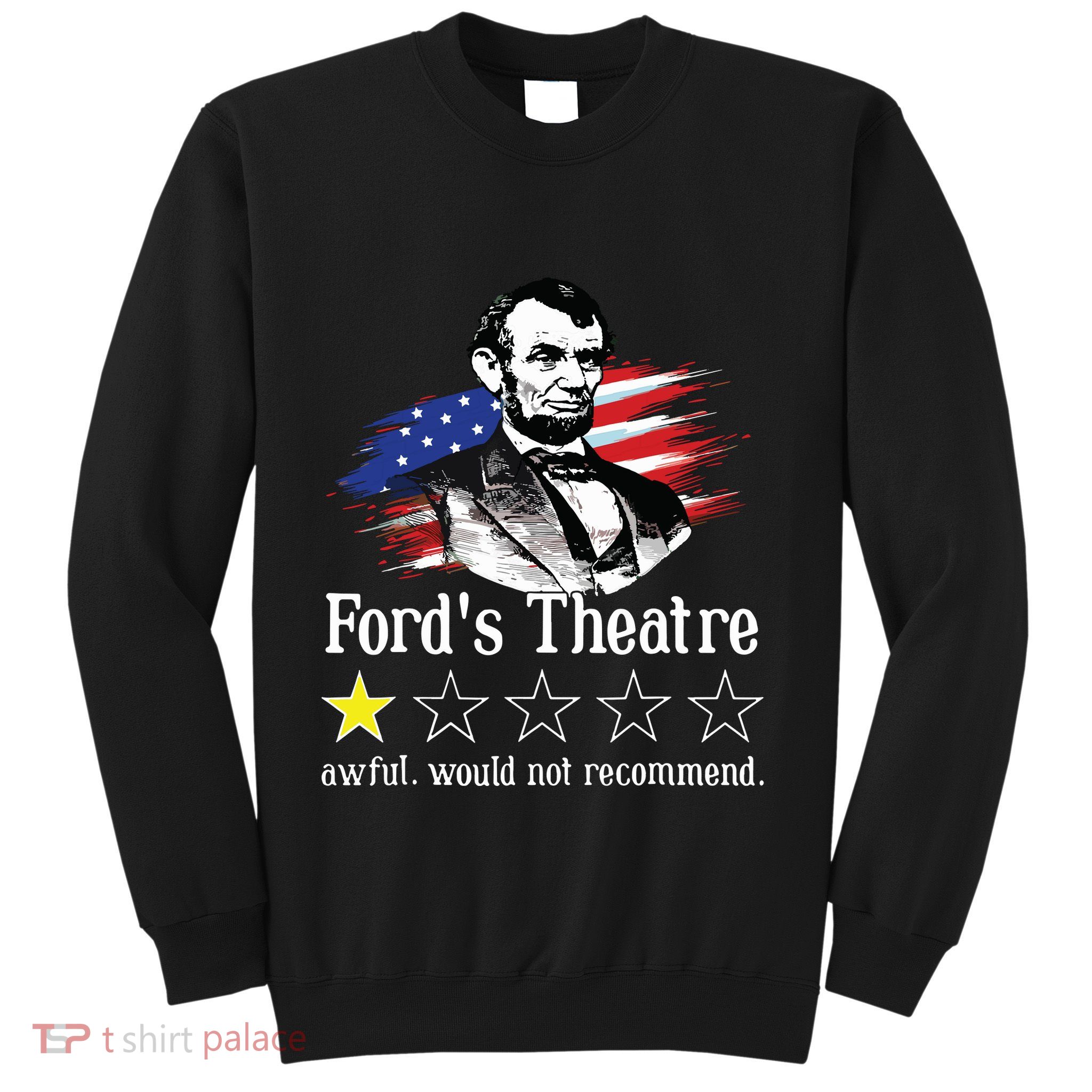 4th Of July Fords Theatre Awful Would Not Recommend Review Sweatshirt