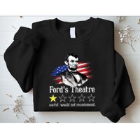 4th Of July Fords Theatre Awful Would Not Recommend Review Sweatshirt